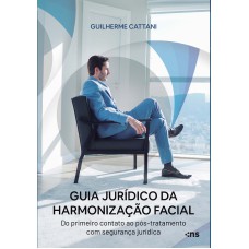 GUIA JURÍDICO DA HARMONIZAÇÃO FACIAL: DO PRIMEIRO CONTATO AO PÓS-TRATAMENTO COM SEGURANÇA JURÍDICA