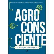 AGROCONSCIENTE: A REVOLUÇÃO CRIATIVA TROPICAL