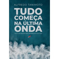 TUDO COMEÇA NA ÚLTIMA ONDA: OS 2% QUE BASTAM PARA RECOMEÇAR A SUA VIDA