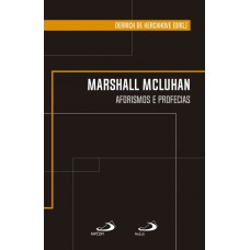 MARSHALL MCLUHAN - AFORISMOS E PROFECIAS