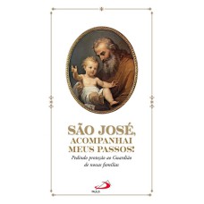 SÃO JOSÉ, ACOMPANHAI MEUS PASSOS!