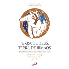 TERRA DE DEUS, TERRA DE IRMÃOS - ENCONTROS PARA O MÊS DA BÍBLIA 2022