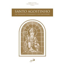 SANTO AGOSTINHO, UM PENSADOR ETERNAMENTE CONTEMPORÂNEO