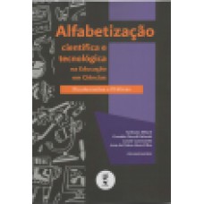 ALFABETIZAÇÃO CIENTÍFICA E TECNOLÓGICA NA EDUCAÇÃO EM CIÊNCIAS: FUNDAMENTOS E PRÁTICAS