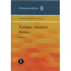 ÁLGEBRA ABSTRATA BÁSICA: VOLUME I