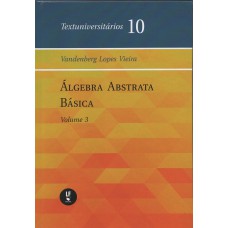 ÁLGEBRA ABSTRATA BÁSICA: VOLUME III