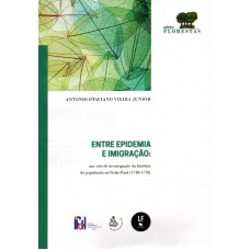 ENTRE EPIDEMIA E IMIGRAÇÃO: UM VIÉS DE INVESTIGAÇÃO HISTÓRICA DA POPULAÇÃO DO GRÃO-PARÁ(1748-1778)