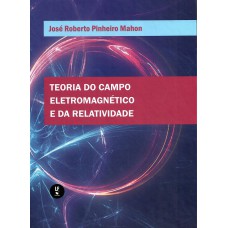 TEORIA DO CAMPO ELETROMAGNÉTICO E DA RELATIVIDADE