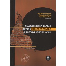 DIÁLOGOS SOBRE A RELAÇÃO ENTRE O PÚBLICO E O PRIVADO NO BRASIL E AMÉRICA LATINA