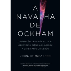 A NAVALHA DE OCKHAM: O PRINCÍPIO FILOSÓFICO QUE LIBERTOU A CIÊNCIA E AJUDOU A EXPLICAR O UNIVERSO