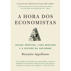 A HORA DOS ECONOMISTAS: FALSOS PROFETAS, LIVRE MERCADO E A DIVISÃO DA SOCIEDADE