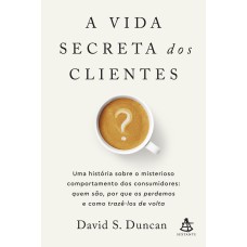 A VIDA SECRETA DOS CLIENTES