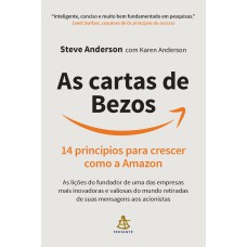 AS CARTAS DE BEZOS: 14 PRINCÍPIOS PARA CRESCER COMO A AMAZON | AS LIÇÕES DO FUNDADOR DE UMA DAS EMPRESAS MAIS INOVADORAS E VALIOSAS DO MUNDO RETIRADAS DE SUAS MENSAGENS AOS ACIONISTAS