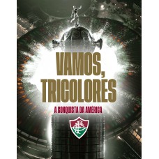 VAMOS, TRICOLORES - A CONQUISTA DA AMÉRICA