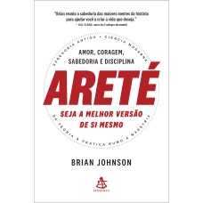 ARETÉ: SEJA A MELHOR VERSÃO DE SI MESMO