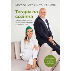 TERAPIA NA COZINHA: COMO A COMIDA NUTRE O CORPO, CONSTRÓI MEMÓRIAS E TRANSFORMA VIDAS