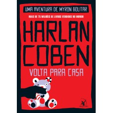 VOLTA PARA CASA (MYRON BOLITAR - LIVRO 11)