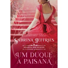 UM DUQUE À PAISANA (DINASTIA DOS DUQUES - LIVRO 4)