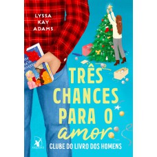 TRÊS CHANCES PARA O AMOR (CLUBE DO LIVRO DOS HOMENS - LIVRO 5)