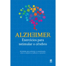 ALZHEIMER: EXERCÍCIOS PARA ESTIMULAR O CÉREBRO