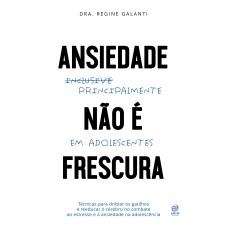 ANSIEDADE NÃO É FRESCURA - PRINCIPALMENTE EM ADOLESCENTES