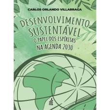 DESENVOLVIMENTO SUSTENTÁVEL: O PAPEL DOS ESPÍRITAS NA AGENDA 2030