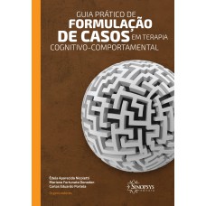 GUIA PRÁTICO DE FORMULAÇÃO DE CASOS EM TERAPIA COGNITIVO-COMPORTAMENTAL