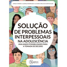 SOLUÇÃO DE PROBLEMAS INTERPESSOAIS NA ADOLESCÊNCIA: AVALIANDO POSSIBILIDADES PARA A TOMADA DE DECISÃO