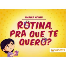 ROTINA, PRA QUE TE QUERO