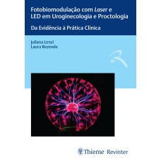 FOTOBIOMODULAÇÃO COM LASER E LED EM UROGINECOLOGIA E PROCTOLOGIA: DA EVIDÊNCIA À PRÁTICA CLÍNICA