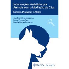 INTERVENÇÕES ASSISTIDAS POR ANIMAIS COM A MEDIAÇÃO DE CÃES: PRÁTICAS, PESQUISAS E AFETOS