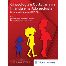 GINECOLOGIA E OBSTETRÍCIA NA INFÂNCIA E NA ADOLESCÊNCIA: RECOMENDAÇÕES DA SOGIA-BR