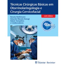 ABORL TÉCNICAS CIRÚRGICAS BÁSICAS EM OTORRINOLARINGOLOGIA E CIRURGIA CERVICOFACIAL