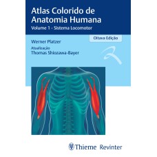 ATLAS COLORIDO DE ANATOMIA HUMANA: VOLUME 1 - SISTEMA LOCOMOTOR