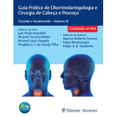 FORL GUIA PRÁTICO DE OTORRINOLARINGOLOGIA E CIRURGIA DE CABEÇA E PESCOÇO: TIREOIDE E PARATIREOIDE - VOLUME 3