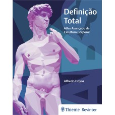 DEFINIÇÃO TOTAL: ATLAS AVANÇADO DE ESCULTURA CORPORAL