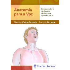 ANATOMIA PARA A VOZ: COMPREENDER E MELHORAR A DINÂMICA DO APARELHO VOCAL