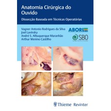 ABORL ANATOMIA CIRÚRGICA DO OUVIDO: DISSECÇÃO BASEADA EM TÉCNICAS OPERATÓRIAS