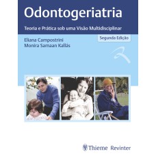 ODONTOGERIATRIA: TEORIA E PRÁTICA SOB UMA VISÃO MULTIDISCIPLINAR