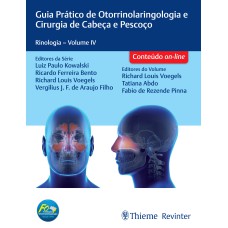 GUIA PRÁTICO DE OTORRINOLARINGOLOGIA E CIRURGIA DE CABEÇA E PESCOÇO: RINOLOGIA - VOLUME IV