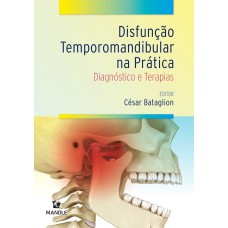 Disfunção temporomandibular na prática- Diagnóstico e terapias