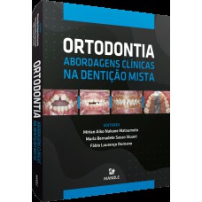 ORTODONTIA: ABORDAGENS CLÍNICAS NA DENTIÇÃO MISTA