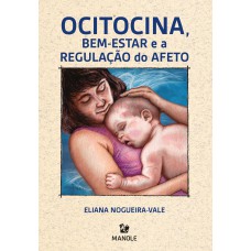 Ocitocina, bem-estar e a regulação do afeto