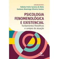 Psicologia fenomenológica e existencial: fundamentos filosóficos e campos de atuação