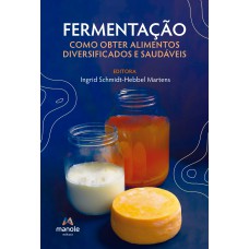 Fermentação: como obter alimentos diversificados e saudáveis