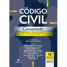 Código civil comentado: doutrina e jurisprudência - Lei n. 10.406, de 10.01.2002