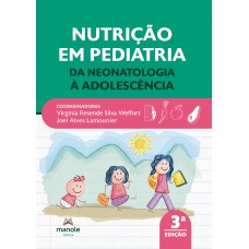 Nutrição em pediatria: Da neonatologia à adolescência