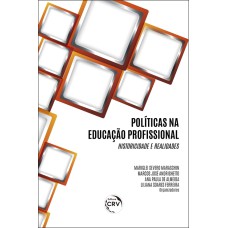 POLÍTICAS NA EDUCAÇÃO PROFISSIONAL: HISTORICIDADE E REALIDADES