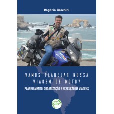 VAMOS PLANEJAR NOSSA VIAGEM DE MOTO? PLANEJAMENTO, ORGANIZAÇÃO E EXECUÇÃO DE VIAGENS