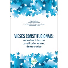 VIESES CONSTITUCIONAIS: REFLEXÕES À LUZ DO CONSTITUCIONALISMO DEMOCRÁTICO